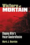 Victory at Mortain: Stopping Hitler's Panzer Counteroffensive (Modern War Studies (Paperback))