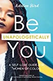 Self Love: Be Unapologetically You: A Self Love Guide for Women of Color
