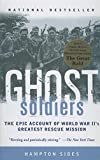 Ghost Soldiers: The Forgotten Epic Storyof World War II's Most Dramatic Mission
